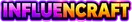 Influencraft